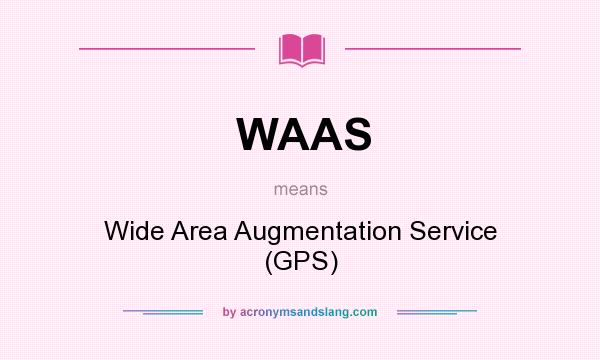 What does WAAS mean? It stands for Wide Area Augmentation Service (GPS)