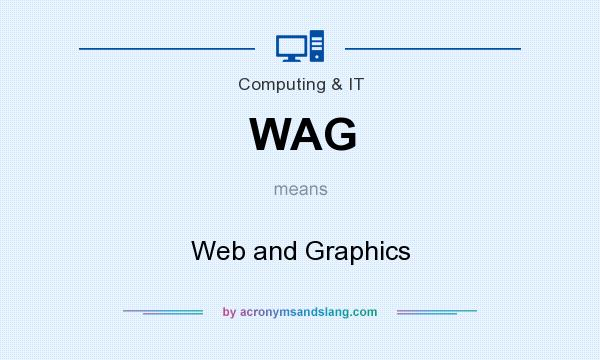 What does WAG mean? It stands for Web and Graphics