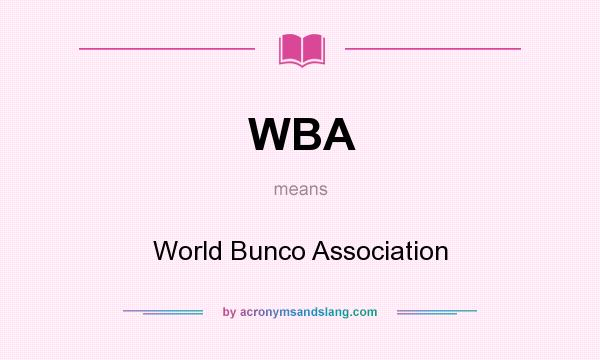 What does WBA mean? It stands for World Bunco Association