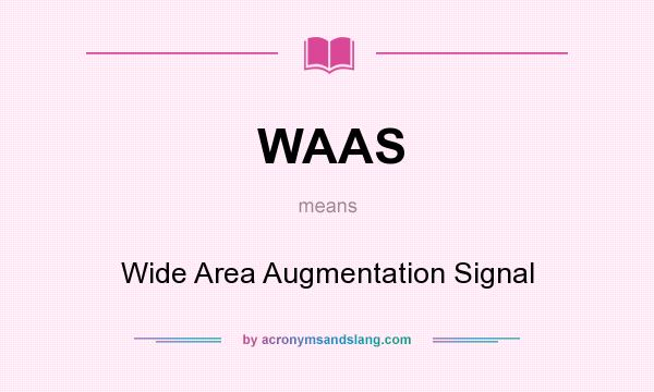 What does WAAS mean? It stands for Wide Area Augmentation Signal