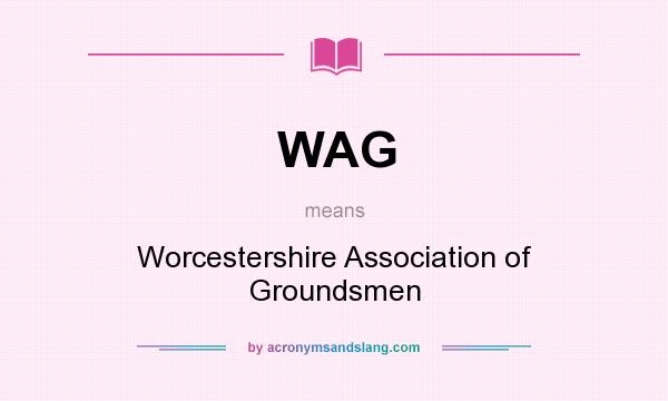 What does WAG mean? It stands for Worcestershire Association of Groundsmen