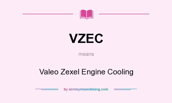What does VZEC mean? It stands for Valeo Zexel Engine Cooling