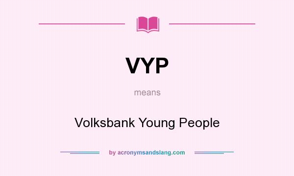 What does VYP mean? It stands for Volksbank Young People
