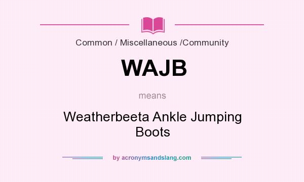 What does WAJB mean? It stands for Weatherbeeta Ankle Jumping Boots