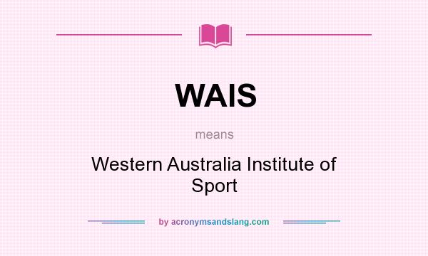 What does WAIS mean? It stands for Western Australia Institute of Sport