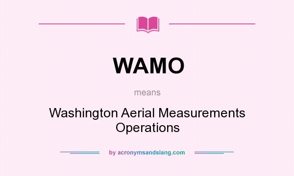 What does WAMO mean? It stands for Washington Aerial Measurements Operations