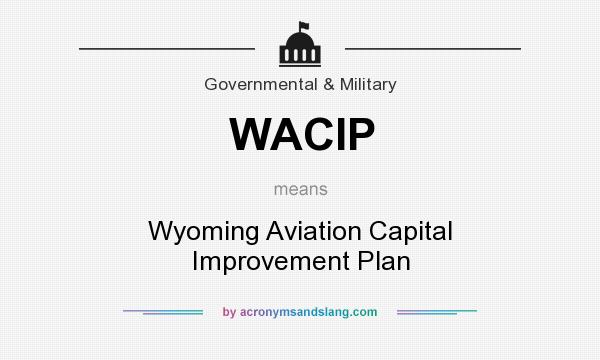 What does WACIP mean? It stands for Wyoming Aviation Capital Improvement Plan