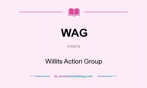 What does WAG mean? It stands for Willits Action Group