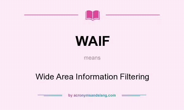 What does WAIF mean? It stands for Wide Area Information Filtering