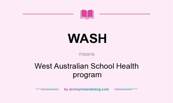 What does WASH mean? It stands for West Australian School Health program