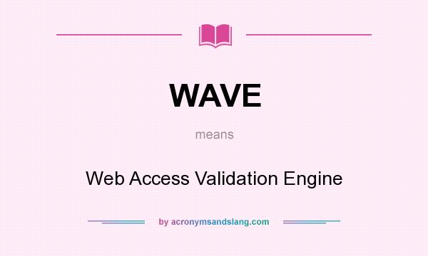 What does WAVE mean? It stands for Web Access Validation Engine