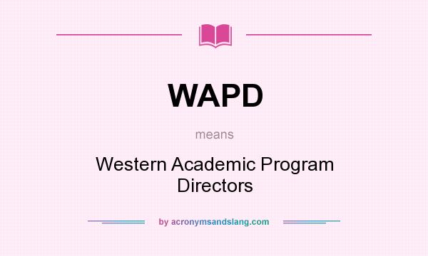 What does WAPD mean? It stands for Western Academic Program Directors