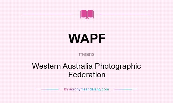 What does WAPF mean? It stands for Western Australia Photographic Federation