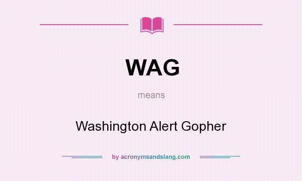 What does WAG mean? It stands for Washington Alert Gopher