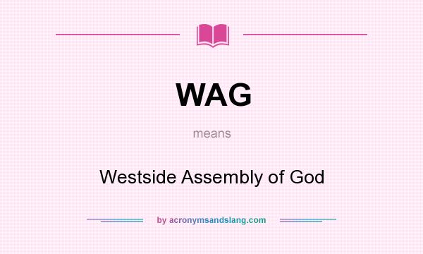 What does WAG mean? It stands for Westside Assembly of God