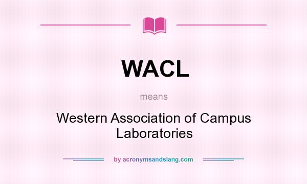 What does WACL mean? It stands for Western Association of Campus Laboratories