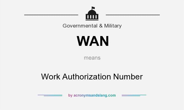 What does WAN mean? It stands for Work Authorization Number