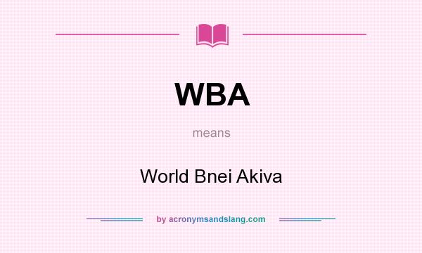 What does WBA mean? It stands for World Bnei Akiva