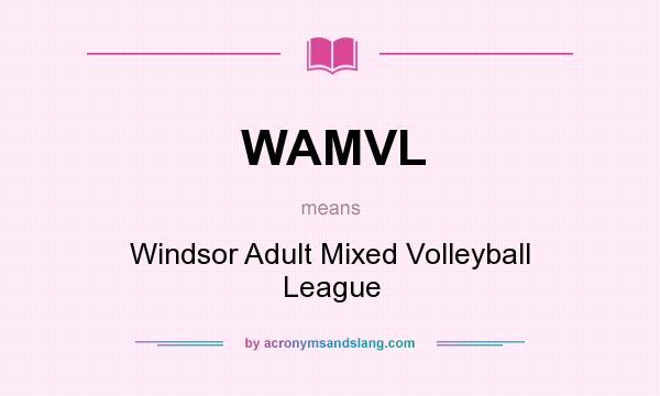 What does WAMVL mean? It stands for Windsor Adult Mixed Volleyball League