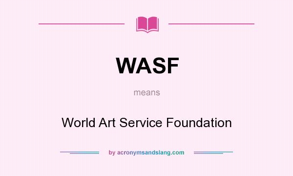 What does WASF mean? It stands for World Art Service Foundation