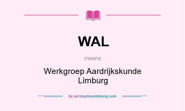 What does WAL mean? It stands for Werkgroep Aardrijkskunde Limburg