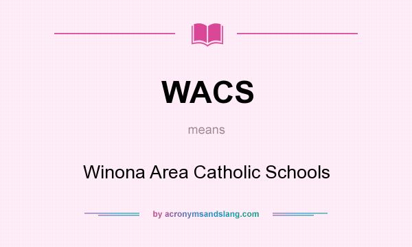 What does WACS mean? It stands for Winona Area Catholic Schools