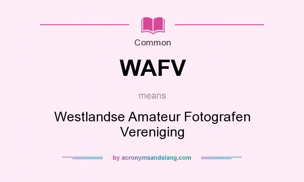 What does WAFV mean? It stands for Westlandse Amateur Fotografen Vereniging