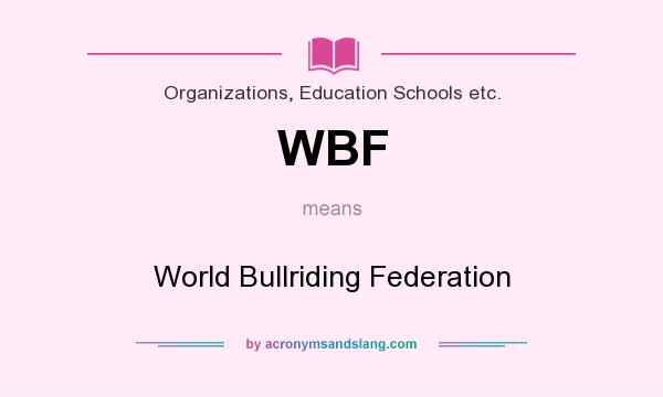 What does WBF mean? It stands for World Bullriding Federation