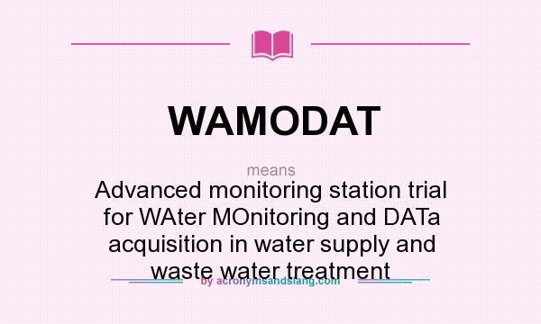 What does WAMODAT mean? It stands for Advanced monitoring station trial for WAter MOnitoring and DATa acquisition in water supply and waste water treatment