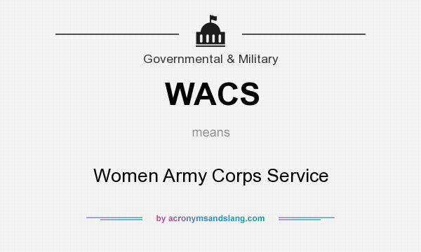 What does WACS mean? It stands for Women Army Corps Service