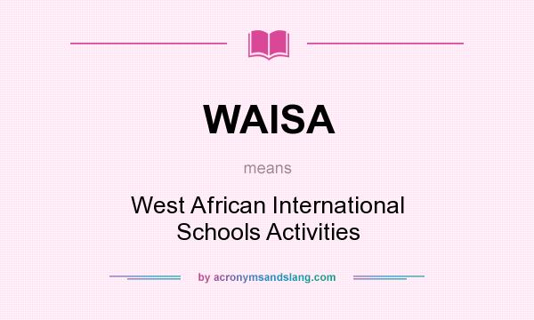 What does WAISA mean? It stands for West African International Schools Activities