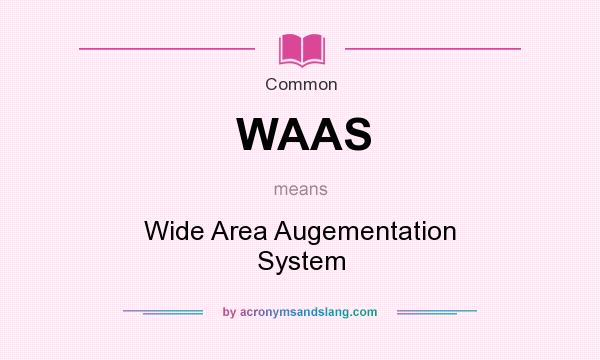 What does WAAS mean? It stands for Wide Area Augementation System