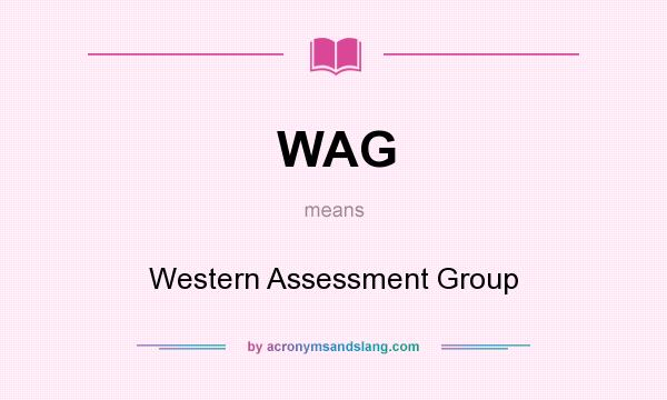 What does WAG mean? It stands for Western Assessment Group