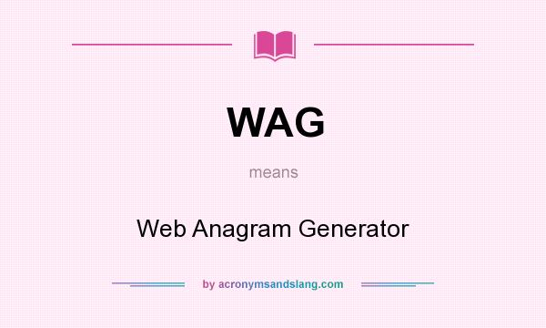 What does WAG mean? It stands for Web Anagram Generator