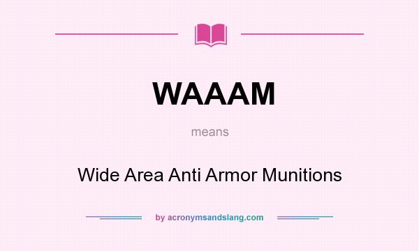 What does WAAAM mean? It stands for Wide Area Anti Armor Munitions