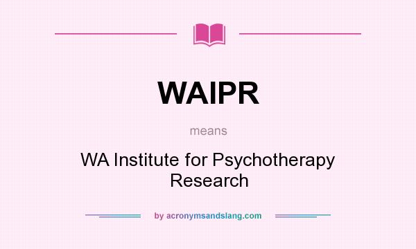 What does WAIPR mean? It stands for WA Institute for Psychotherapy Research