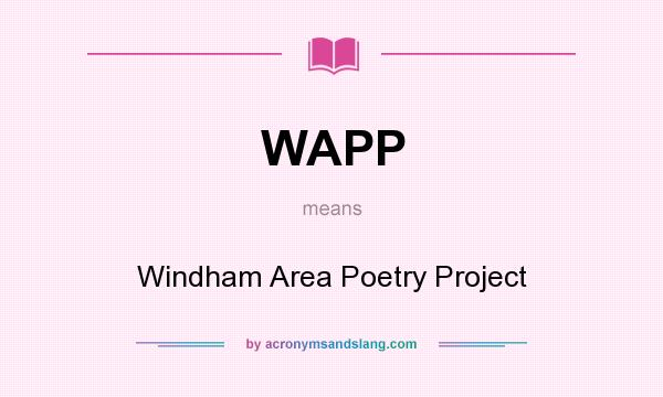 What does WAPP mean? It stands for Windham Area Poetry Project