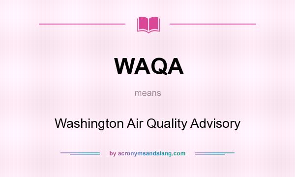 What does WAQA mean? It stands for Washington Air Quality Advisory