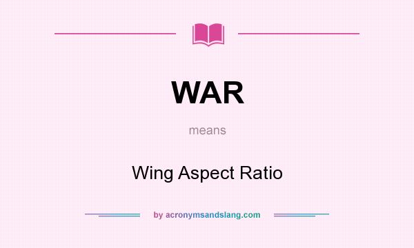 What does WAR mean? It stands for Wing Aspect Ratio