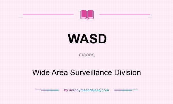 What does WASD mean? It stands for Wide Area Surveillance Division