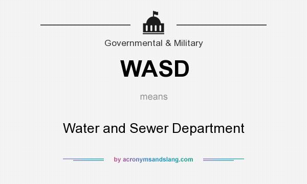 What does WASD mean? It stands for Water and Sewer Department