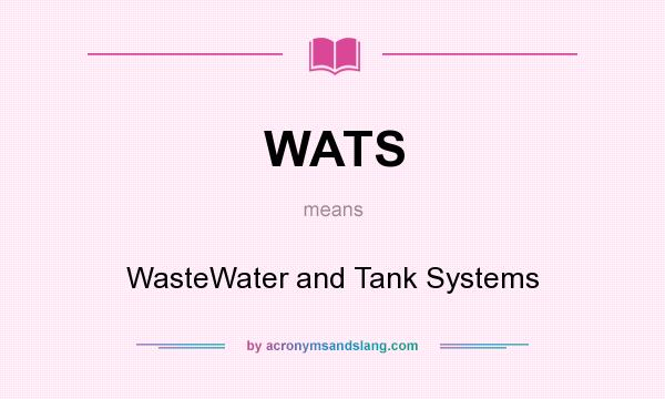What does WATS mean? It stands for WasteWater and Tank Systems