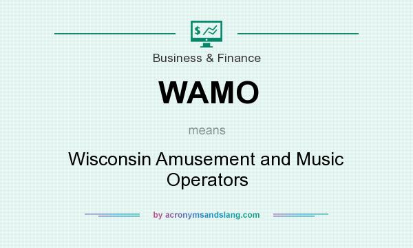 What does WAMO mean? It stands for Wisconsin Amusement and Music Operators