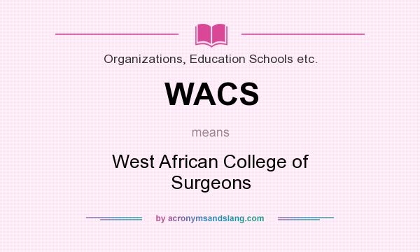 What does WACS mean? It stands for West African College of Surgeons