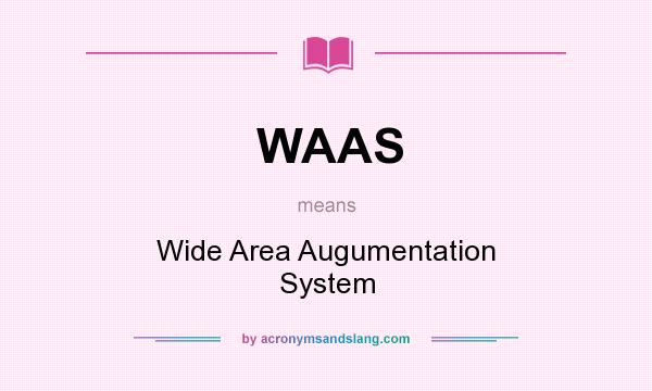 What does WAAS mean? It stands for Wide Area Augumentation System
