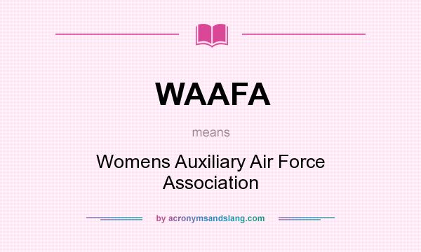 What does WAAFA mean? It stands for Womens Auxiliary Air Force Association