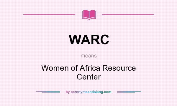 What does WARC mean? It stands for Women of Africa Resource Center