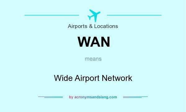 What does WAN mean? It stands for Wide Airport Network