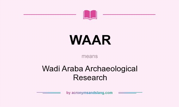 What does WAAR mean? It stands for Wadi Araba Archaeological Research