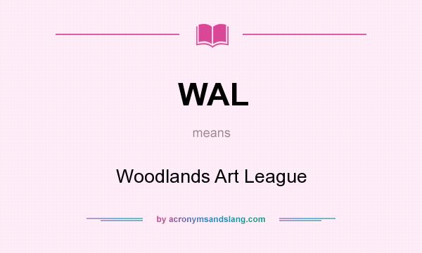 What does WAL mean? It stands for Woodlands Art League